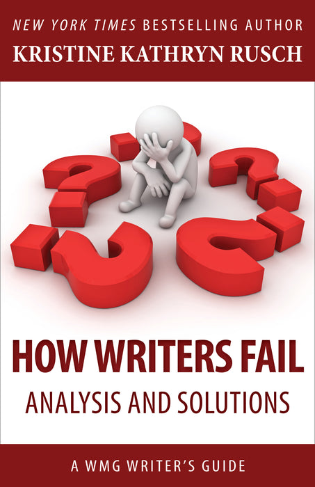 How Writers Fail: Analysis and Solutions - A WMG Writer’s Guide by Kristine Kathryn Rusch
