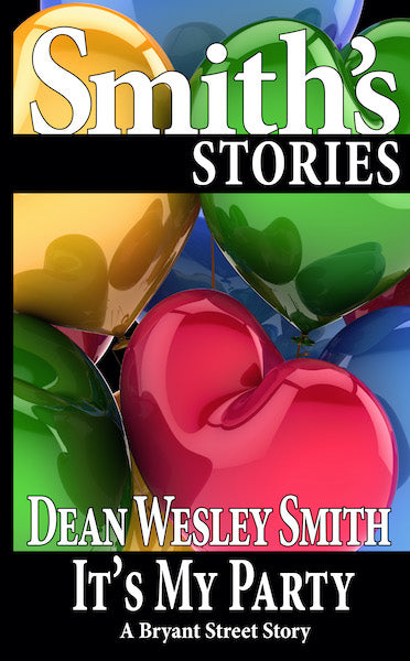 It’s My Party: A Bryant Street Story by Dean Wesley Smith