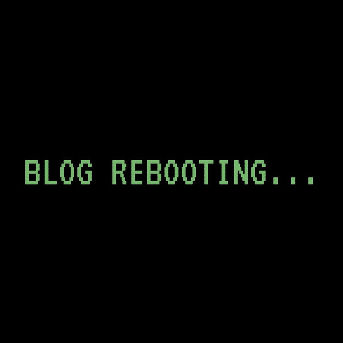 Blog Rebooting...