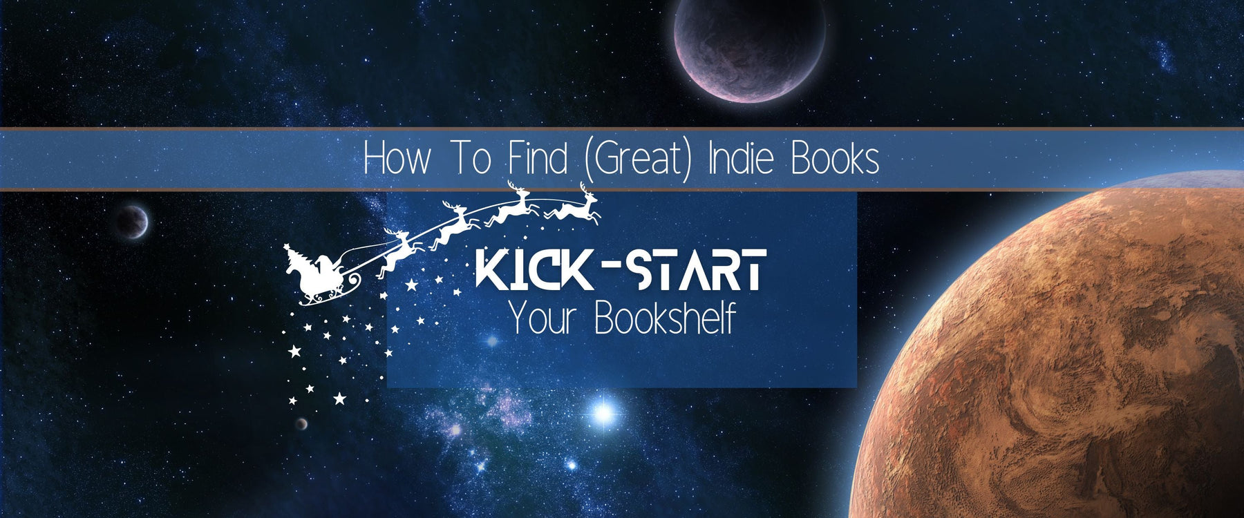 Kick-Start Your Bookshelf |  How To Find (Great) Indie Books