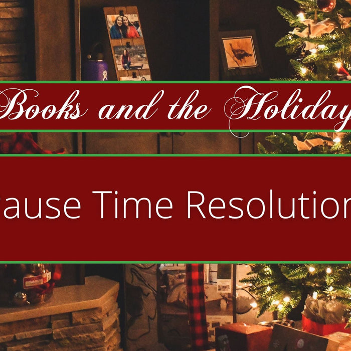 Pause Time Resolutions | Books and the Holiday