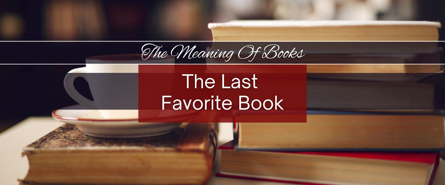 The Last Favorite Book | The Meaning Of Books — WMG Books