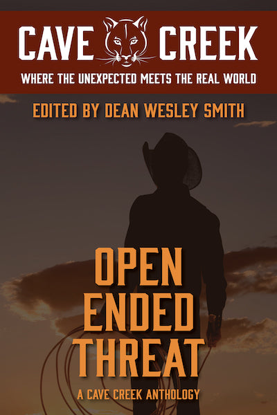 Open Ended Threat: A Cave Creek Anthology edited by Dean Wesley Smith