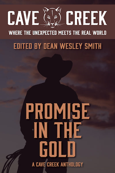 Promise in the Gold: A Cave Creek Anthology edited by Dean Wesley Smith