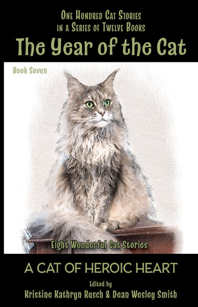 The Year of the Cat: A Cat of Heroic Heart Edited by Kristine Kathryn Rusch & Dean Wesley Smith