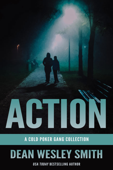Action: A Cold Poker Gang Collection by Dean Wesley Smith