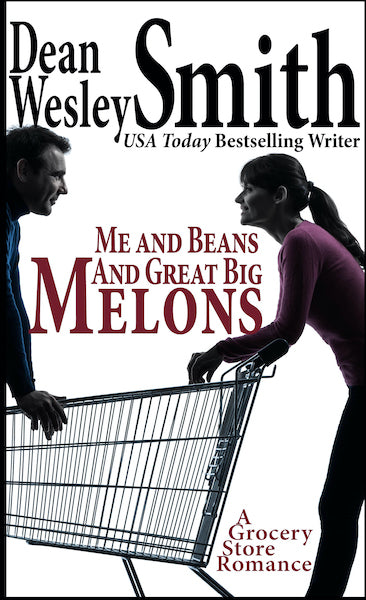 Me and Beans and Great Big Melons by Dean Wesley Smith