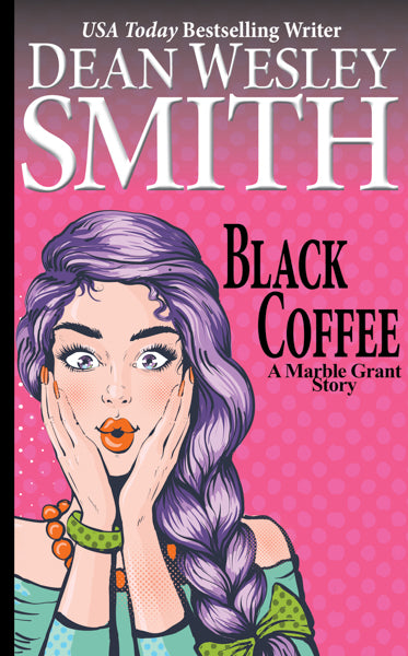 Black Coffee: A Marble Grant Story by Dean Wesley Smith