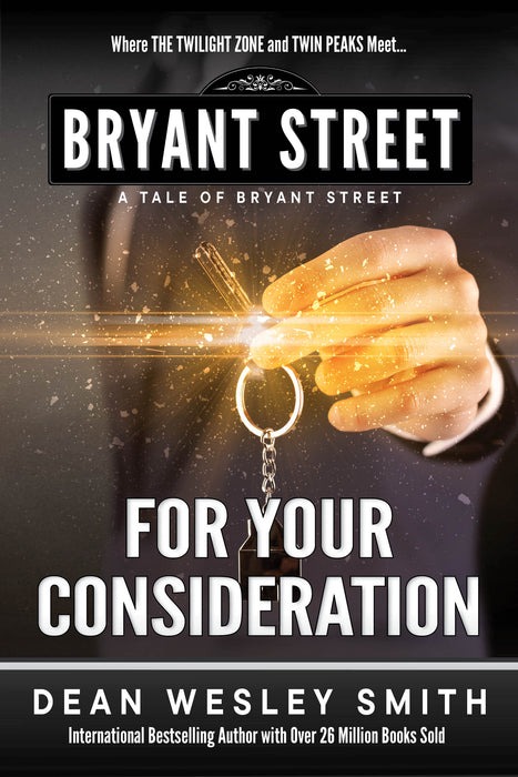 For Your Consideration: A Tale of Bryant Street by Dean Wesley Smith