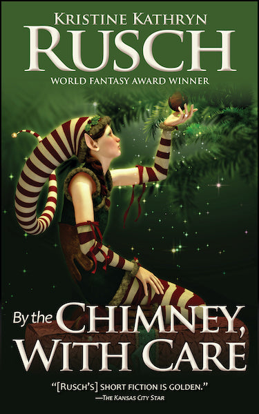 By the Chimney, With Care by Kristine Kathryn Rusch