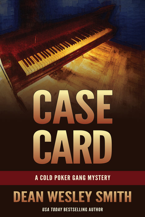 Case Card: A Cold Poker Gang Novel by Dean Wesley Smith