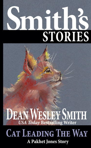 Cat Leading the Way: A Pakhet Jones Story by Dean Wesley Smith