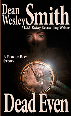 Dead Even: A Poker Boy Story by Dean Wesley Smith