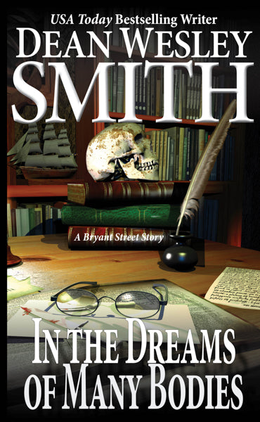 In The Dreams Of Many Bodies: A Bryant Street Story by Dean Wesley Smith