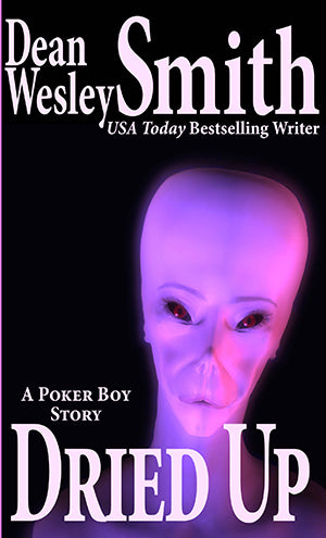 Dried Up: A Poker Boy Story by Dean Wesley Smith