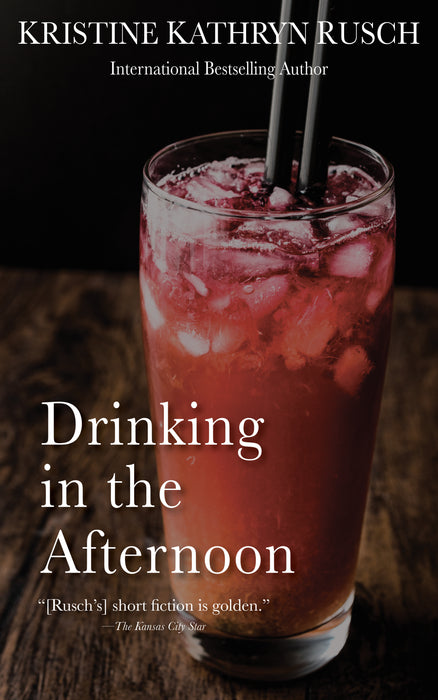 Drinking in the Afternoon by Kristine Kathryn Rusch