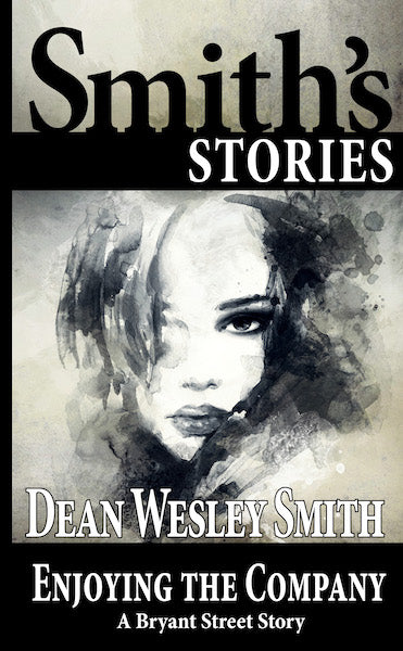 Enjoying the Company: A Bryant Street Story by Dean Wesley Smith