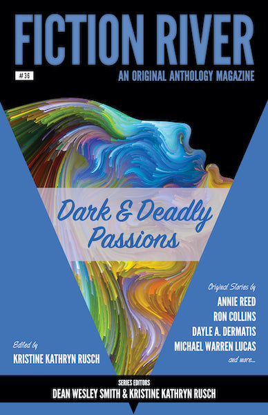 Fiction River: Dark & Deadly Passions Edited by Kristine Kathryn Rusch