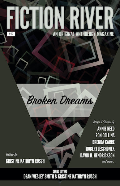 Fiction River: Broken Dreams Edited by Kristine Kathryn Rusch