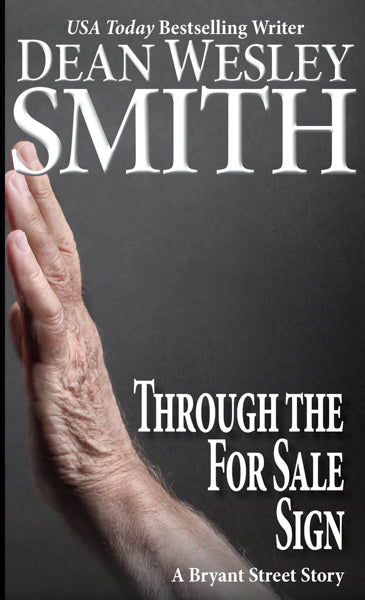 Through The For Sale Sign: A Bryant Street Story by Dean Wesley Smith