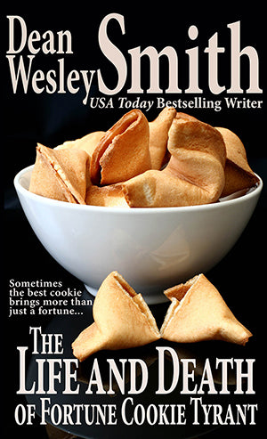 The Life and Death of Fortune Cookie Tyrant by Dean Wesley Smith