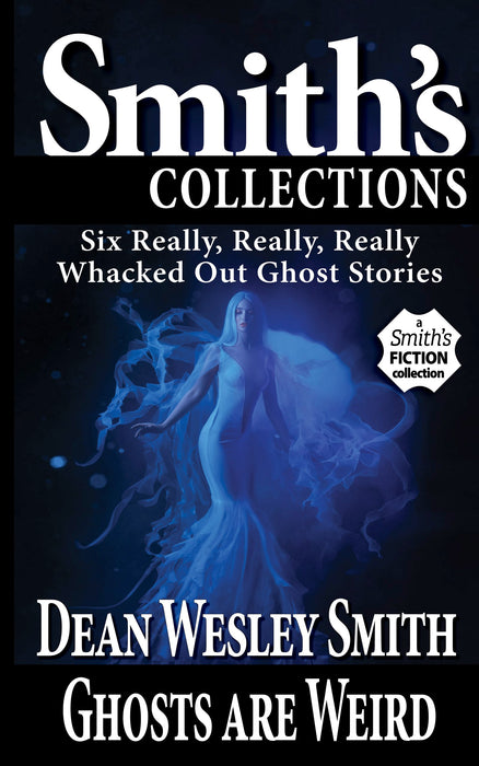 Ghosts Are Weird by Dean Wesley Smith