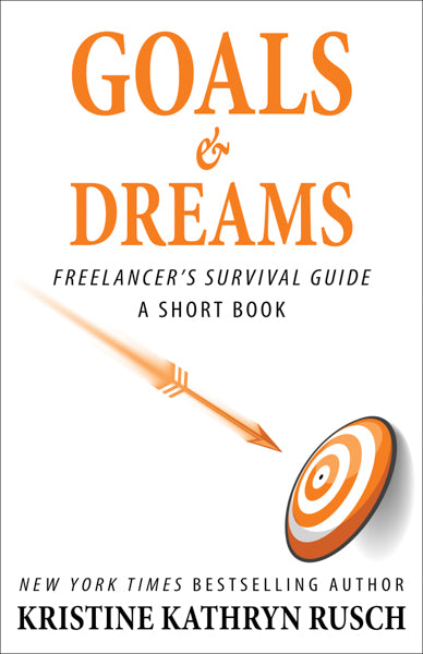 Goals and Dreams A Freelancer’s Survival Guide Short Book by Kristine Kathryn Rusch