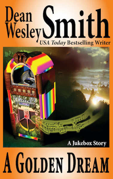 A Golden Dream: A Jukebox Story by Dean Wesley Smith