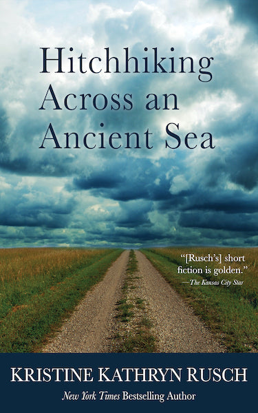 Hitchhiking Across an Ancient Sea by Kristine Kathryn Rusch