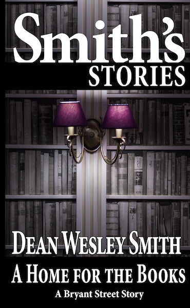 A Home for the Books: A Bryant Street Story by Dean Wesley Smith