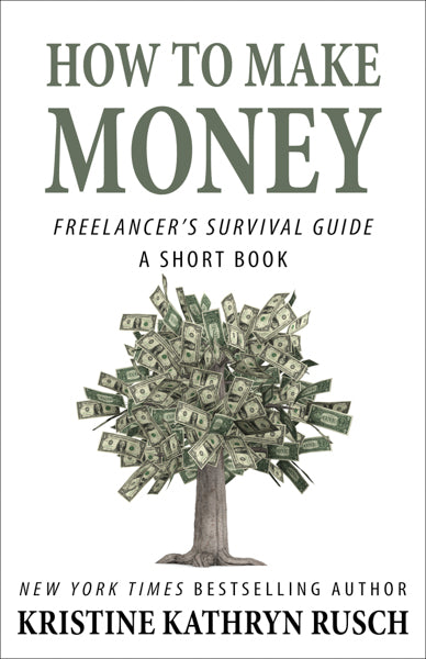 How To Make Money Freelancer’s Survival Guide Short Book by Kristine Kathryn Rusch