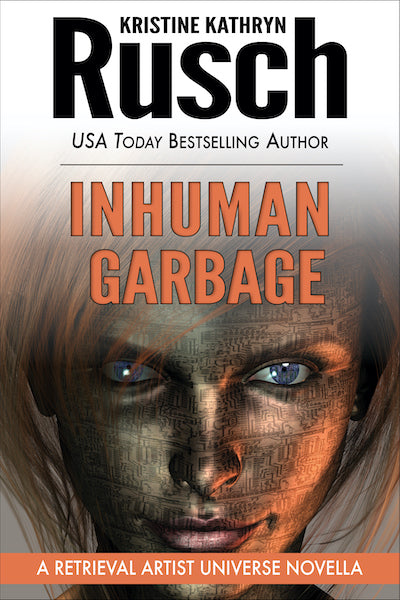 Inhuman Garbage A Retrieval Artist Universe Novella by Kristine Kathryn Rusch