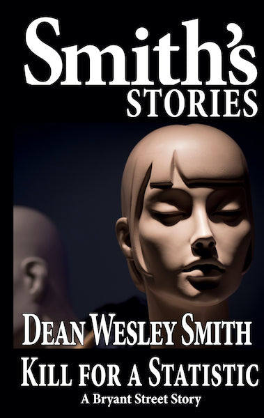 Kill for a Statistic: A Bryant Street Story by Dean Wesley Smith