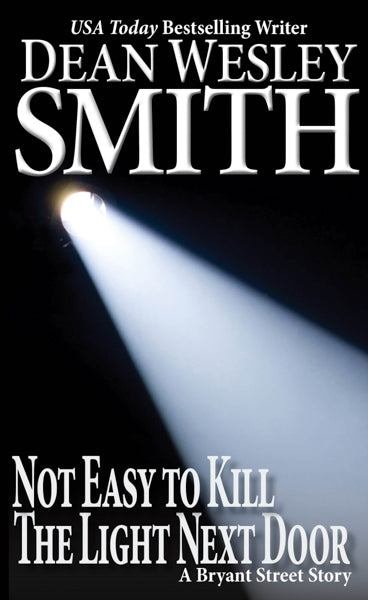 Not Easy to Kill the Light Next Door: A Bryant Street Story by Dean Wesley Smith