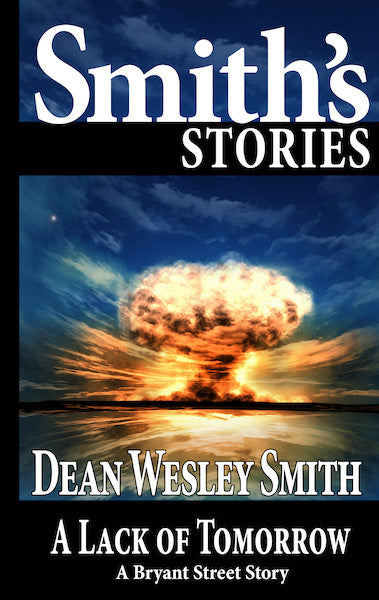 A Lack of Tomorrow: A Bryant Street Story by Dean Wesley Smith