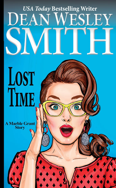 Lost Time: A Marble Grant Story by Dean Wesley Smith