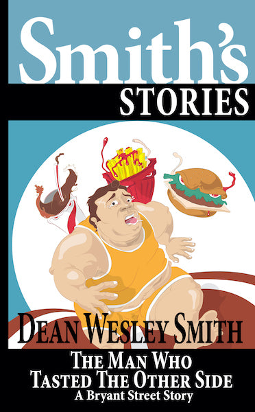 The Man Who Tasted the Other Side: A Bryant Street Story by Dean Wesley Smith