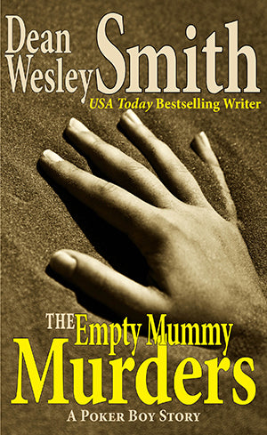 The Empty Mummy Murders: A Poker Boy Story by Dean Wesley Smith