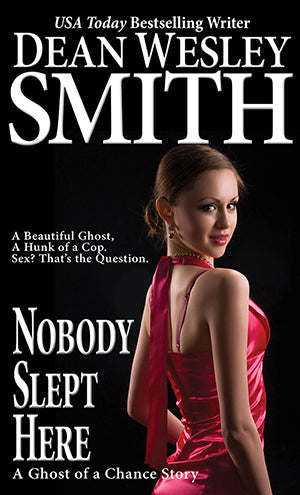 Nobody Slept Here: A Ghost of a Chance Story by Dean Wesley Smith