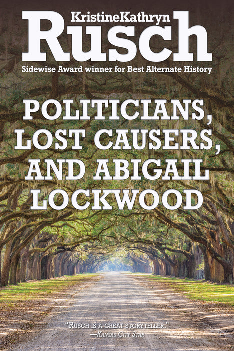 Politicians, Lost Causers, and Abigail Lockwood by Kristine Kathryn Rusch