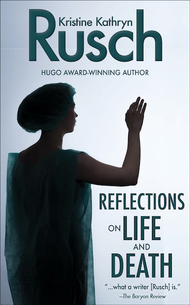 Reflections on Life and Death by Kristine Kathryn Rusch