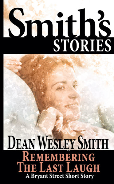 Remembering the Last laugh: A Bryant Street Story by Dean Wesley Smith