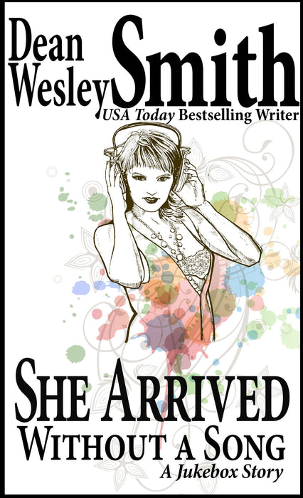 She Arrived Without A Song by Dean Wesley Smith