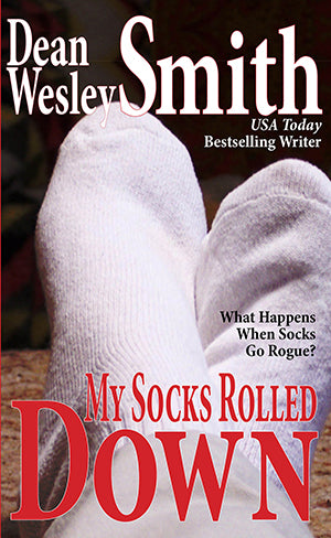 My Socks Rolled Down by Dean Wesley Smith