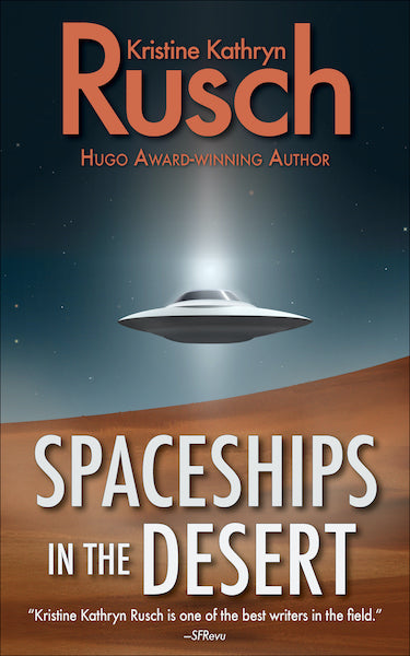 Spaceships in the Desert by Kristine Kathryn Rusch