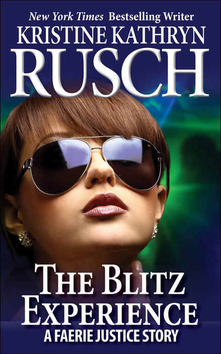 The Blitz Experience: A Faerie Justice Story by Kristine Kathryn Rusch