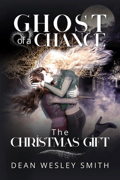 The Christmas Gift: A Ghost Of A Chance Novel by Dean Wesley Smith