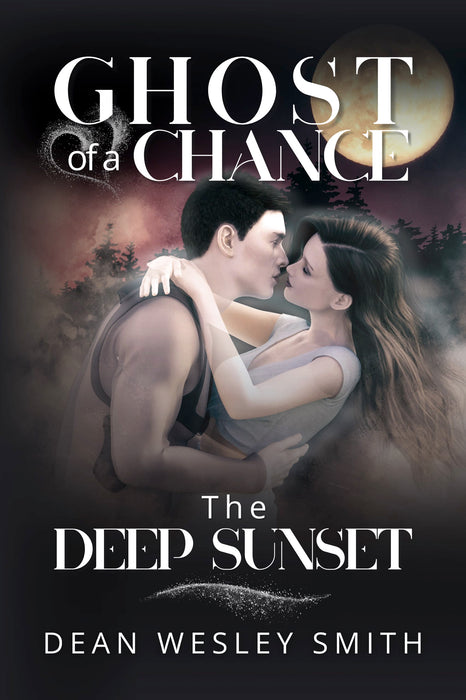 The Deep Sunset: A Ghost Of A Chance Novel by Dean Wesley Smith