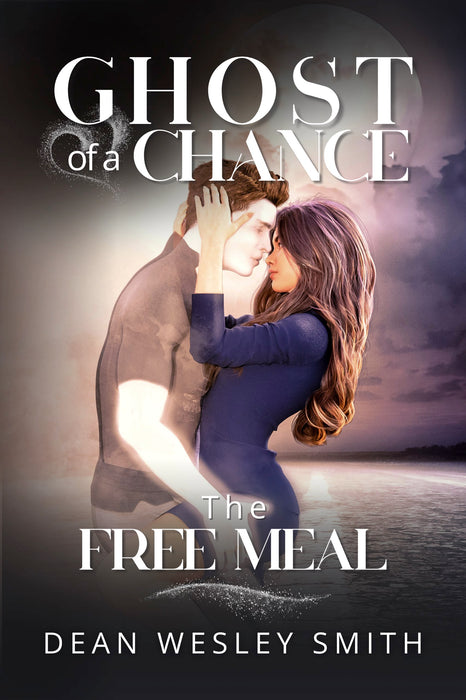 The Free Meal: A Ghost Of A Chance Novel by Dean Wesley Smith