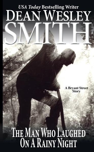 The Man Who Laughed on a Rainy Night: A Bryant Street Story by Dean Wesley Smith